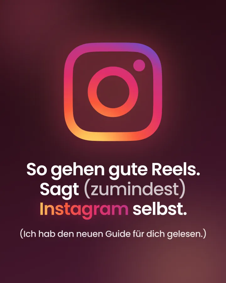 Instagram-Logo mit dem Satz: So gehen gute Reels. Sagt (zumindest) Instagram selbst.